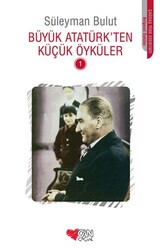 Büyük Atatürk'ten Küçük Öyküler - Süleyman Bulut - CAN YAYINLARI
