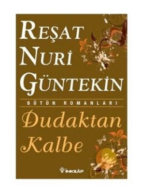 Dudaktan Kalbe - Reşat Nuri Güntekin - 1