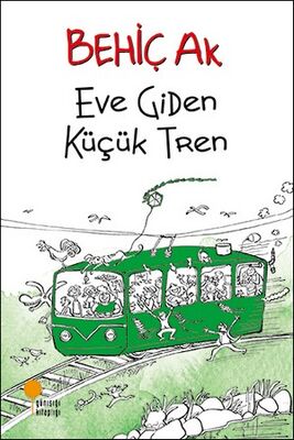 Eve Giden Küçük Tren - Behiç Ak - 1