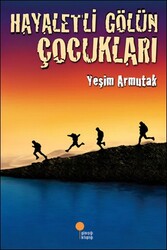 Hayaletli Gölün Çocukları - Yeşim Saygın Armutak - GÜNIŞIĞI KİTAPLIĞI