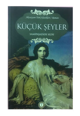 Küçük Şeyler - Samipaşazade Sezai - 1